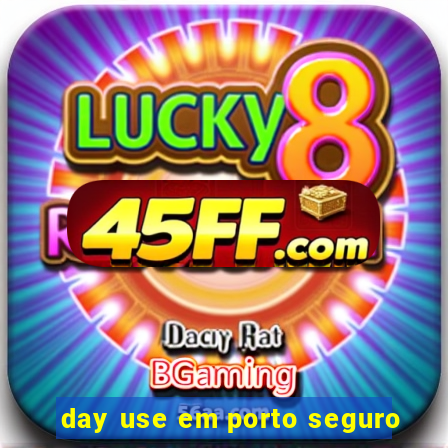 day use em porto seguro